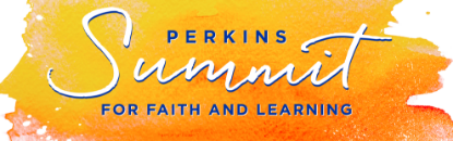 Picture of Perkins Summit for Faith and Learning Houston 2024
